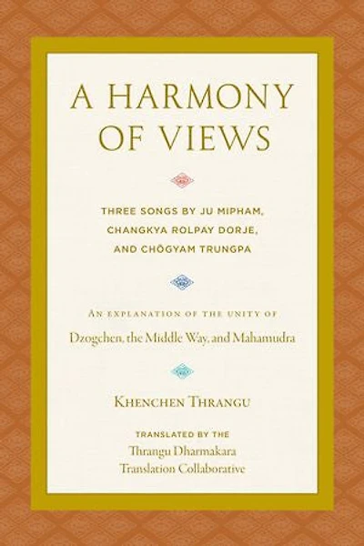 A Harmony of Views: Three Songs by Ju Mipham, Changkya Rolpay Dorje, and Chögyam Trungpa