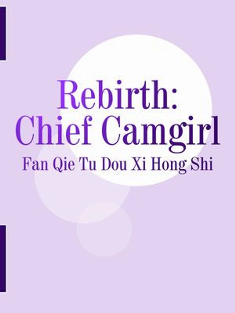 Rebirth: Chief Camgirl: Volume 1