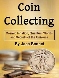 Coin Collecting: Grow Your Wealth, Increase Value, and Sell Coins