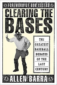 Clearing the Bases: The Greatest Baseball Debates of the Last Century