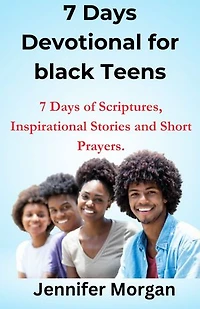 7 Days Devotional for black Teens: 7 days of Scriptures, Inspirational Stories and Short Prayers