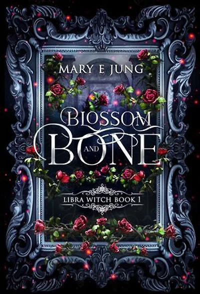 Blossom and Bone: Low Spice Witchy Romantic Fantasy