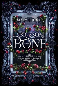Blossom and Bone: Low Spice Witchy Romantic Fantasy