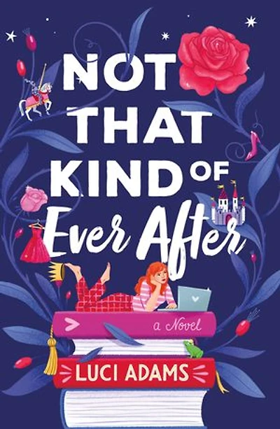 Not That Kind of Ever After: A Novel