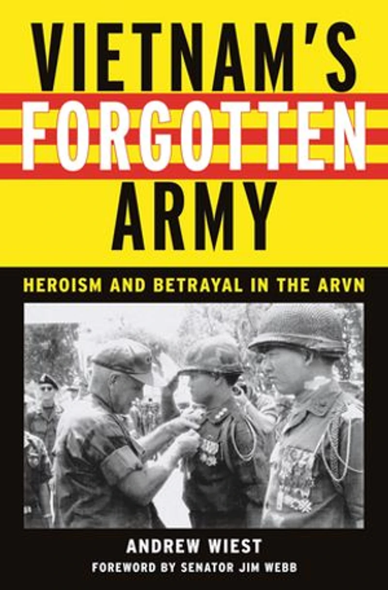 Vietnam's Forgotten Army: Heroism and Betrayal the ARVN