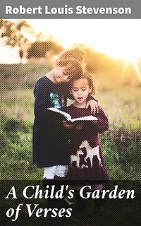 A Child's Garden of Verses: Enriched edition. Capturing Childhood Wonder in Timeless Rhymes