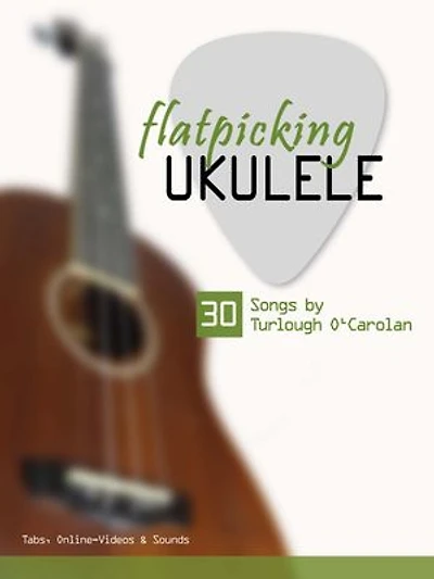 flatpicking Ukulele - 30 Songs by Turlough O'Carolan: Tabs, Online-Videos & Sounds