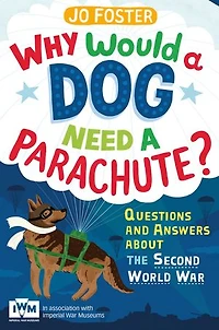 Why Would A Dog Need Parachute? Questions And Answers About The Second World War