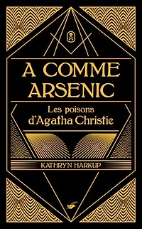 A comme arsenic: les poisons d'Agatha Christie