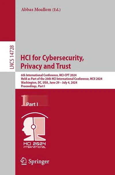 HCI for Cybersecurity, Privacy and Trust: 6th International Conference, HCI-CPT 2024, Held as Part of the 26th HCII Washington, DC, USA, June 29 - July 4, Proceedings, I
