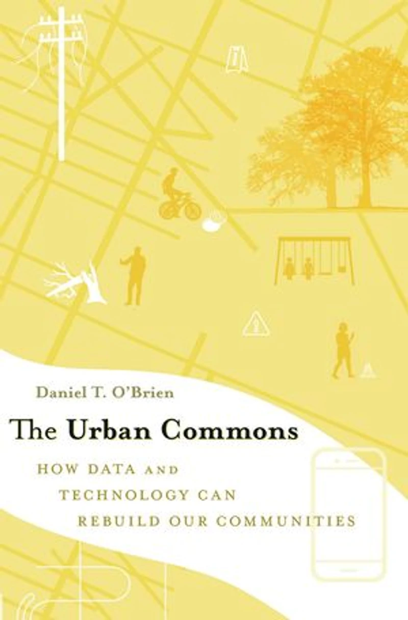 Urban Commons: How Data and Technology Can Rebuild Our Communities