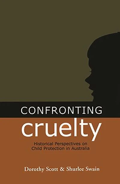 Confronting Cruelty: Historical Perspectives on Child Protection in Australia