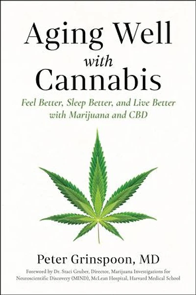 Aging Well with Cannabis: Feel Better, Sleep and Live Better Marijuana CBD