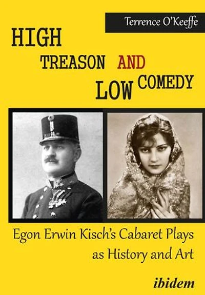 High Treason and Low Comedy: Egon Erwin Kisch’s Cabaret Plays as History Art