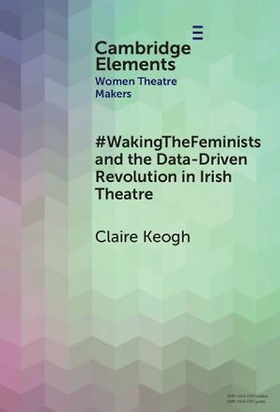 #WakingTheFeminists and the Data-Driven Revolution in Irish Theatre
