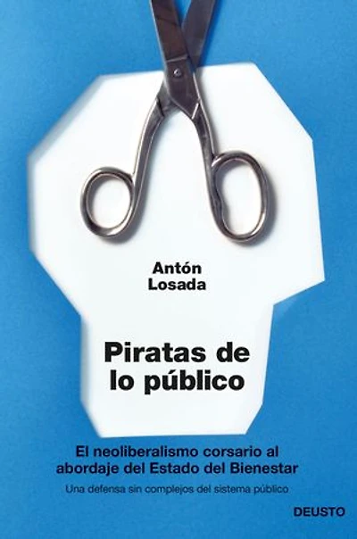 Piratas de lo público: El neoliberalismo corsario al abordaje del Estado del Bienestar