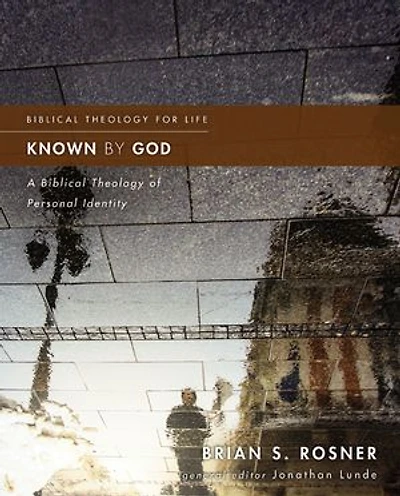 Known By God: A Biblical Theology Of Personal Identity