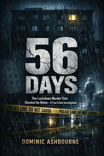 56 Days: The Lockdown Murder That Shocked the Nation – A True Crime Investigation