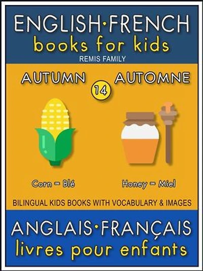 14 - Autumn | Automne - English French Books for Kids (Anglais Français Livres pour Enfants): Bilingual book to learn French to English words (Livre bilingue pour apprendre anglais de base)