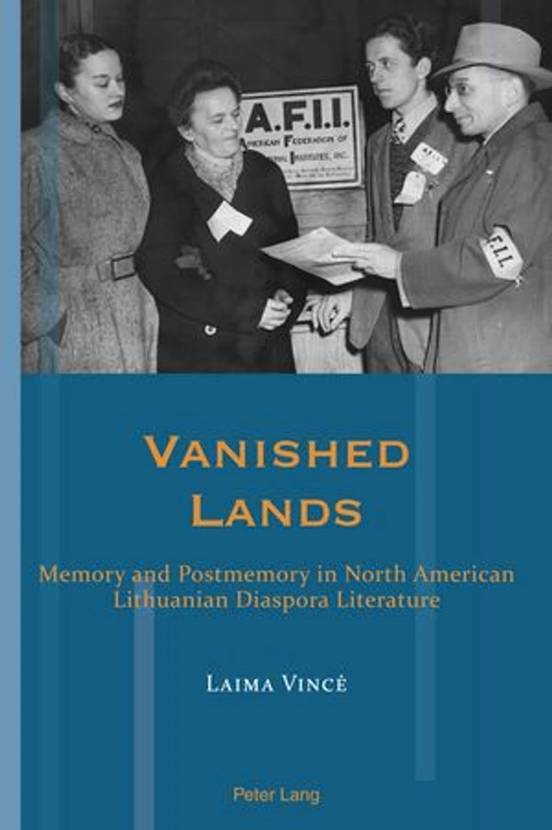 Vanished Lands: Memory and Postmemory North American Lithuanian Diaspora Literature