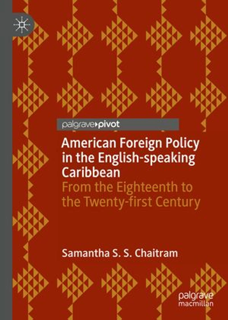 American Foreign Policy the English-speaking Caribbean: From Eighteenth to Twenty-first Century