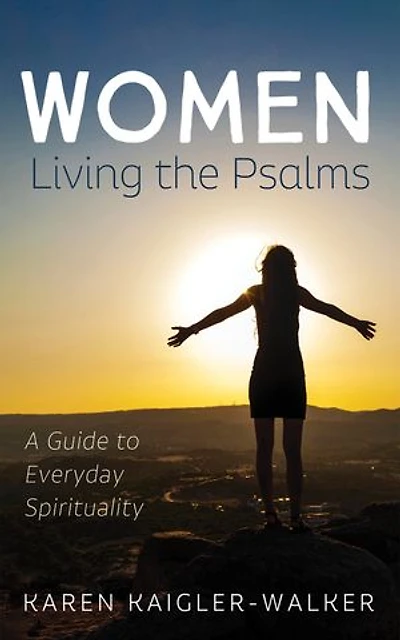Women Living the Psalms: A Guide to Everyday Spirituality