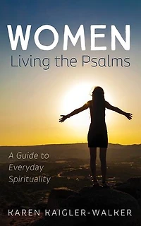 Women Living the Psalms: A Guide to Everyday Spirituality