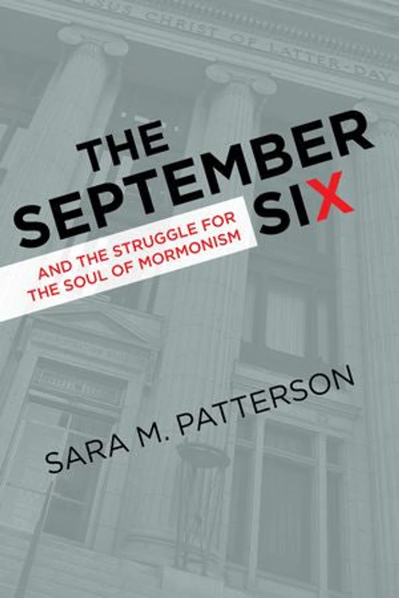 the September Six and Struggle for Soul of Mormonism