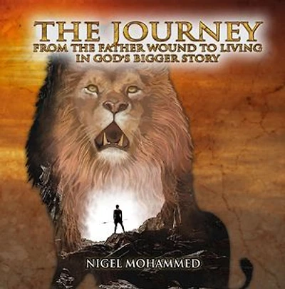 The Journey: From the Father wound to living in God's Bigger Story