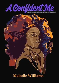 A Confident Me: A BLACK GIRL'S GUIDE TO FINDING HER INNER CONFIDENCE