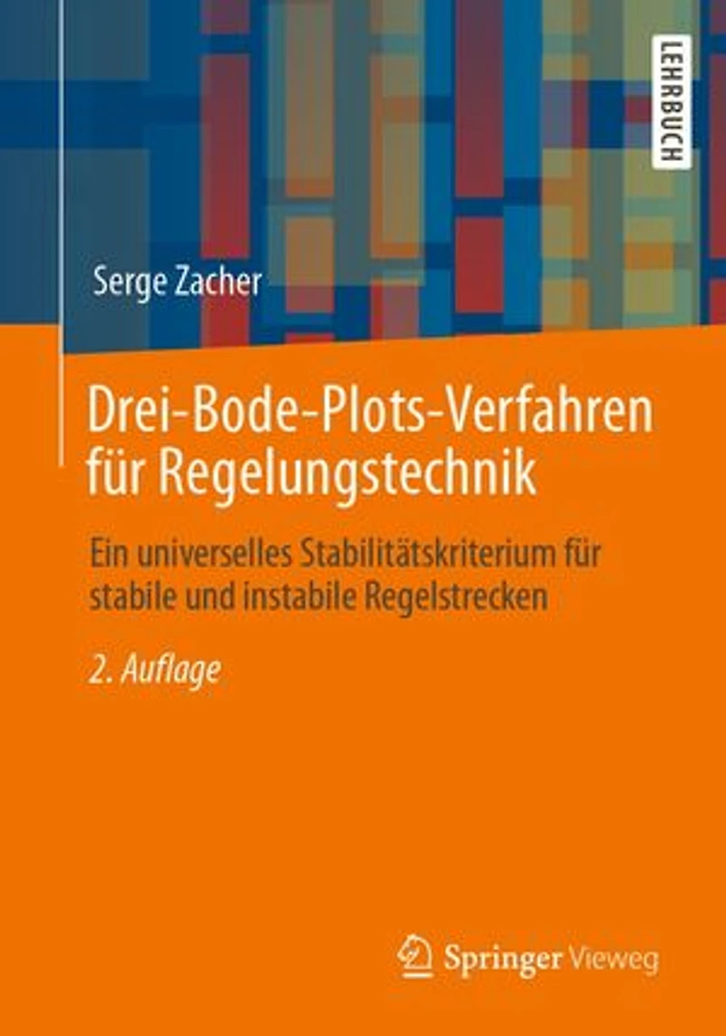 Drei-Bode-Plots-Verfahren für Regelungstechnik: Ein universelles Stabilitätskriterium stabile und instabile Regelstrecken