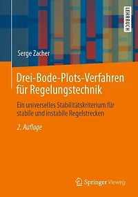 Drei-Bode-Plots-Verfahren für Regelungstechnik: Ein universelles Stabilitätskriterium stabile und instabile Regelstrecken