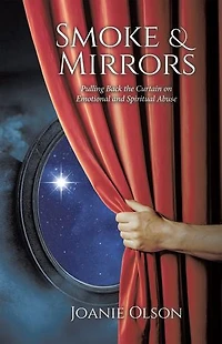 Smoke & Mirrors: Pulling Back the Curtain on Emotional and Spiritual Abuse