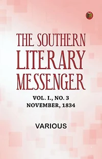 The Southern Literary Messenger, Vol. I., No. 3, November, 1834