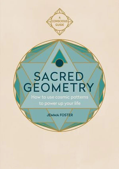 Sacred Geometry (conscious Guides): How To Use Cosmic Patterns Power Up Your Life