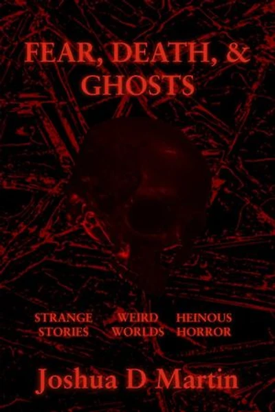 FEAR, DEATH, & GHOSTS