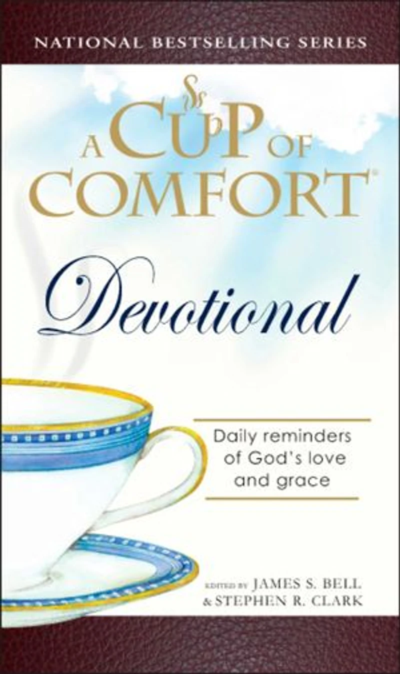 A Cup of Comfort Devotional: Daily Reflections to Reaffirm Your Faith in God