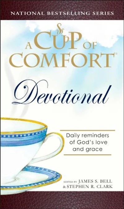 A Cup of Comfort Devotional: Daily Reflections to Reaffirm Your Faith in God