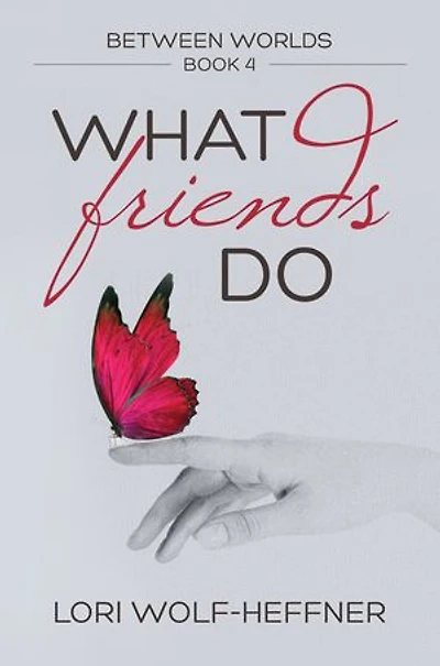 Between Worlds 4: What Friends Do