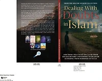 Dealing With Doubts in Islam: For Those That Want to Clear Their Doubts Before Converting to Islam or Suffering From Whispers of Satan