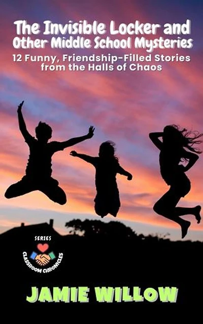 The Invisible Locker and Other Middle School Mysteries: 12 Funny, Friendship-Filled Stories from the Halls of Chaos: Classroom Chronicles, #5