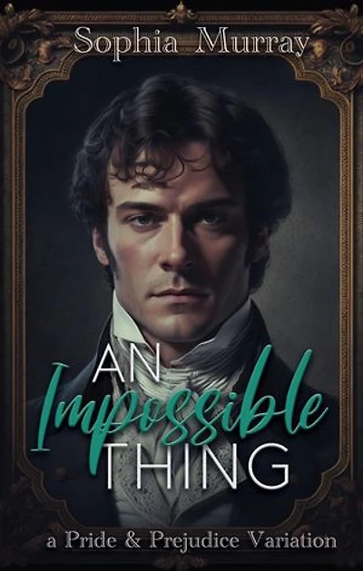 An Impossible Thing: A Pride and Prejudice Variation: A Gentleman's Folly, #2