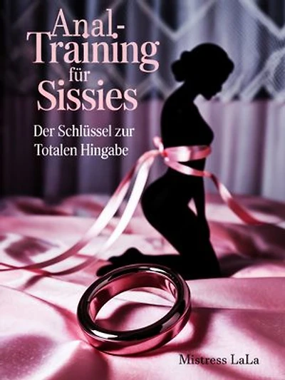 Anal-Training für Sissies – Der Schlüssel zur totalen Hingabe