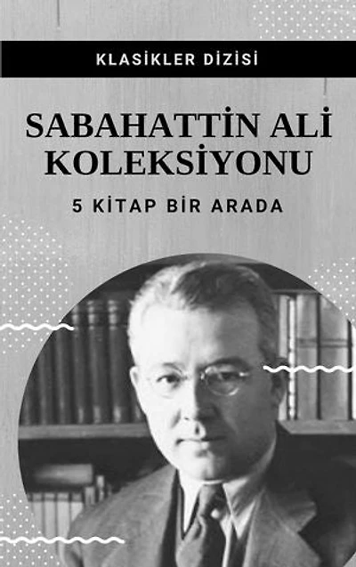 Sabahattin Ali Koleksiyonu: 5 Kitap Bir Arada