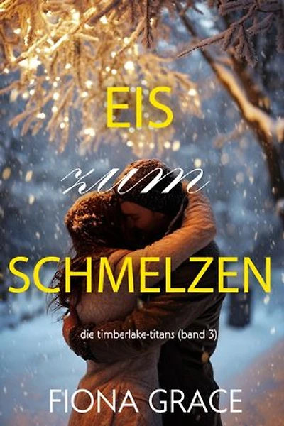 Eis zum Schmelzen (Die Timberlake-Titans Band 3)