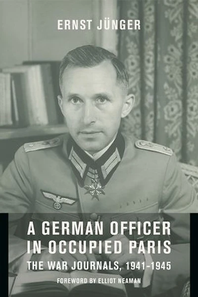 A German Officer in Occupied Paris: The War Journals, 1941-1945