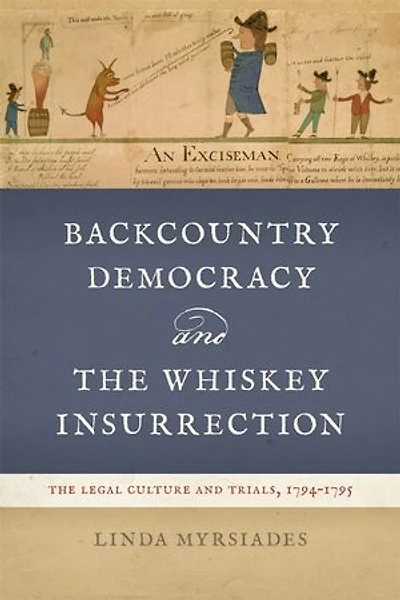 Backcountry Democracy and the Whiskey Insurrection: The Legal Culture and Trials