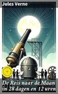 De Reis naar de Maan in 28 dagen en 12 uren: Een epische maanexpeditie vol avontuur en verbeelding