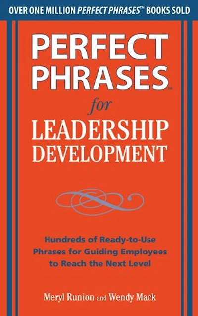 Perfect Phrases for Leadership Development: Hundreds of Ready-to-Use Guiding Employees to Reach the Next Level: Level