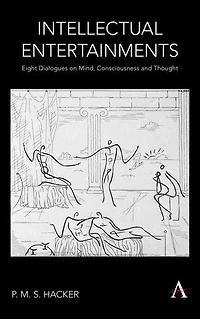 Intellectual Entertainments: Eight Dialogues On Mind, Consciousness And Thought